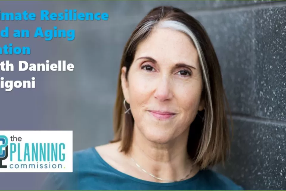Graphic with headshot of Danielle Arigoni standing against concrete wall with title for THe Planning Commission Podcast episode "Climate Resilience and an Aging Population."